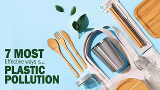 7 most effective ways to reduce plastic pollution