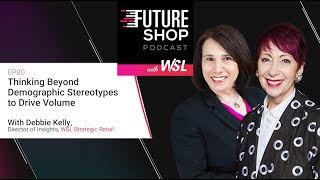 Thinking Beyond Demographic Stereotypes to Drive Retail Volume with Debbie Kelly - EP80