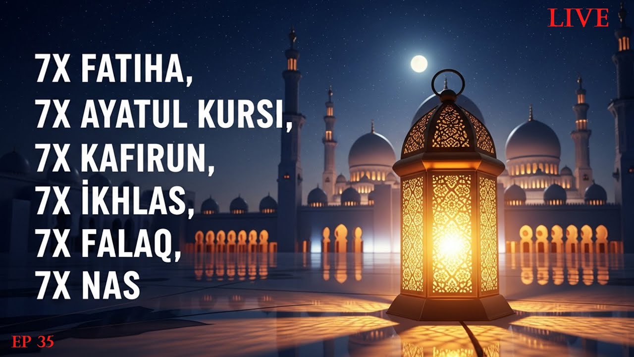 7X FATIHA 7X AYATUL KURSI 7X KAFIRUN 7X IKHLAS 7X FALAQ 7X NAS | Live ...
