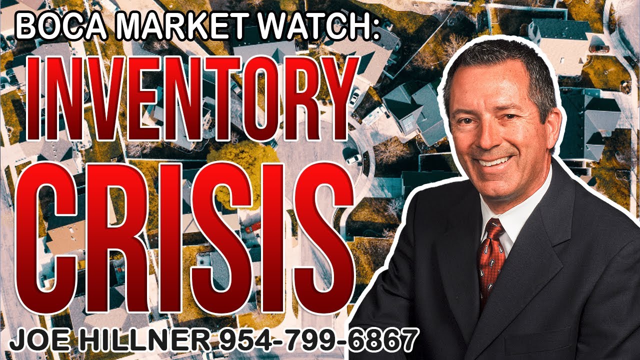 Boca Market Watch: Is the end in sight for the inventory crisis?| Joe Hillner | 954-799-6867