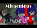 ❧ Among Us ❧  || Miraculous Ladybug pt2|| Gacha Club || •Itz_ChocoPancake•