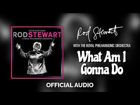 Putar What Am I Gonna Do (I'm So In Love With You) [with The Royal Philharmonic Orchestra] - Rod Stewart