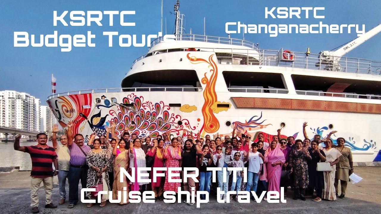 എല്ലാവർക്കും സന്തോഷമായോ/NEFER TITI Cruise ship Travel/KSRTC Budget Tour's/KSRTC changanacherry depot