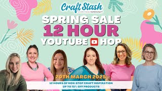 CraftStash Spring Sale YouTube HOP! 12 hours of non-stop crafting!