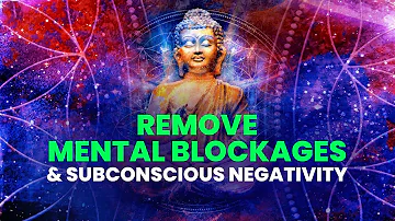 Remove Mental Blockages & Subconscious Negativity ☯ Dissolve Negative Patterns ☯ Binaural Beats