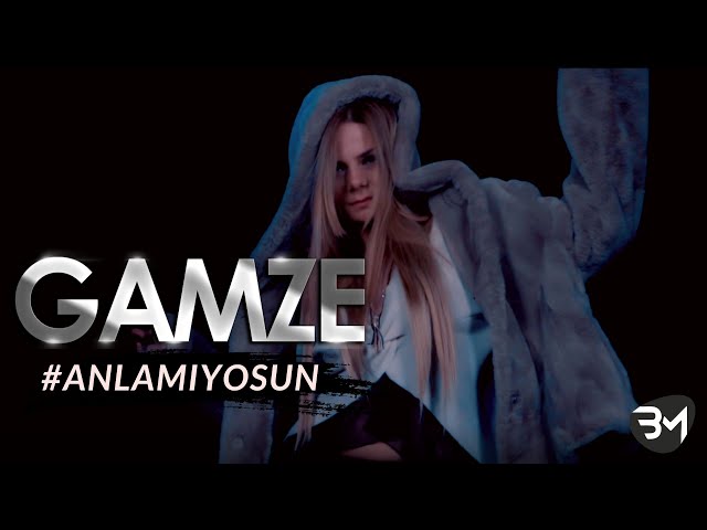 GAMZE - Anlamiyorsun