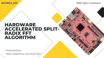 AMD Open Hardware 2025, AOHW25_320, Hardware Accelerated Split Radix FFT Algorithm