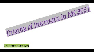 Priority of Interrupts in MC8051 (Microcontroller and its Interfacing Lecture Series 20)