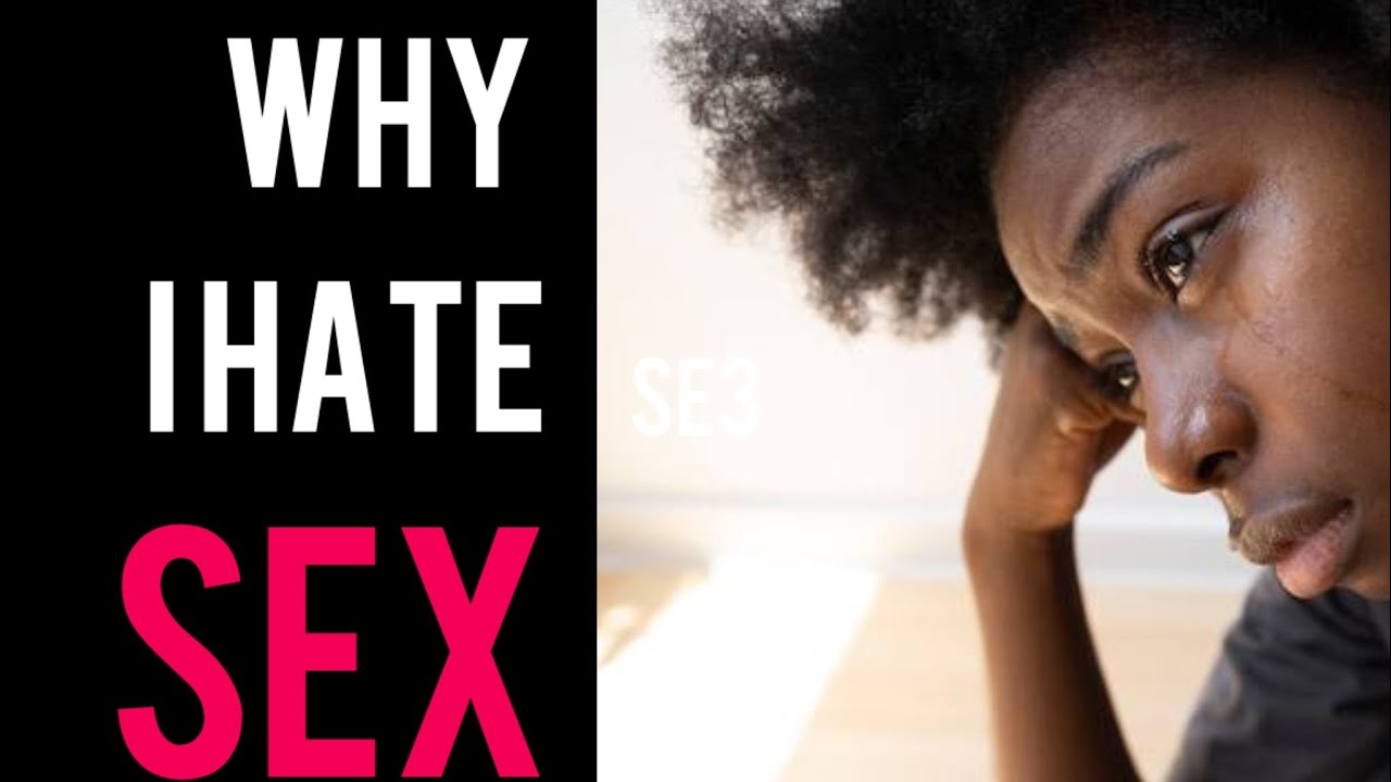 WHY I HATE SEX 4 - YouTube