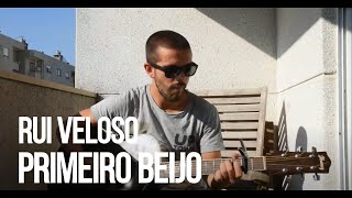 Video thumbnail of "Rui Veloso - Primeiro Beijo (acoustic cover)"