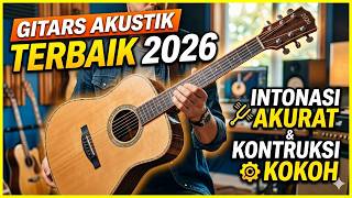 BARU! 10 Rekomendasi GITAR AKUSTIK TERBAIK 2026 – Fingerstyle Suara Petikan Jernih