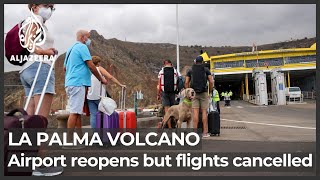 La Palma volcano: Airport reopens, but flights remain cancelled