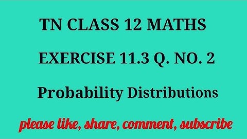 Tn 12 maths| exercise 11.3|q. no.2| state board |probability distributions|chapter 11|gmrrao maths|