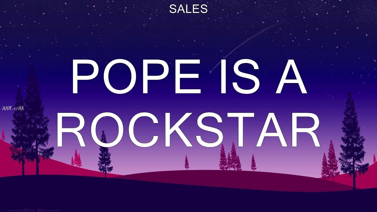 SALES Pope Is a Rockstar lyrics YouTube