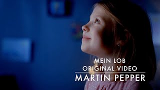 Mein Lob | Ausdruck der Anbetung | Martin Pepper | Original Video