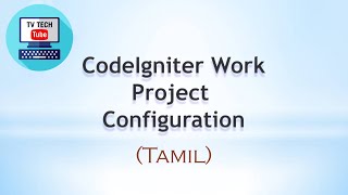 CodeIgniter Work Project Configuration - PART-III