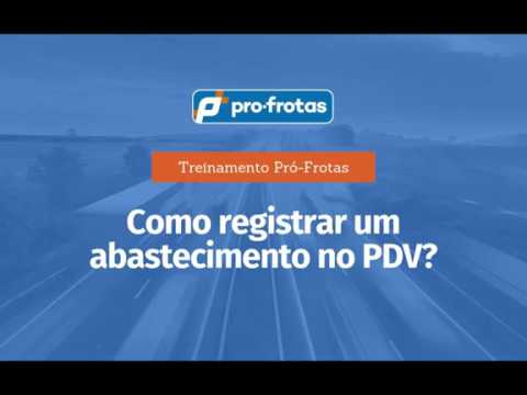 Pró-Frotas: Passo a Passo | Registrando um abastecimento no PDV (Revenda)