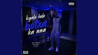 Kgale kele botxa ka nna (GRAM) (feat. Natiey Lepaka)