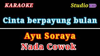 CINTA BERPAYUNG BULAN // KARAOKE NADA cowok // AYU SORAYA