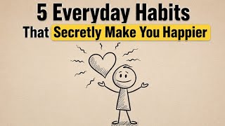 "5 Everyday Habits That Secretly Make You Happier"