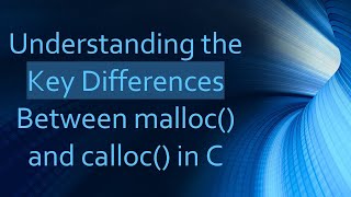 Famous Understanding the Key Differences Between malloc() and calloc() in C Wealth