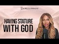 Having Stature with God | Saturday Bible Study, August 9th, 2025