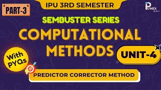COMPUTATIONAL METHODS | PREDICTOR CORRECTOR METHOD | UNIT-3 | GGSIPU | IPUNEX | NEXERA