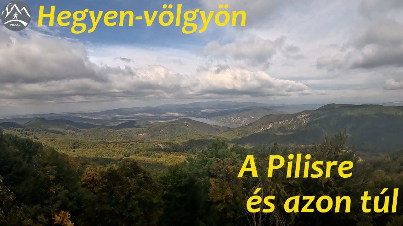 Hegyen-Völgyön: A Pilisre fel és azon túl...