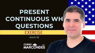 Exercise Present Continuous Wh Questions | Curso de Inglês Básico - Aula 32 Exercise Present Continuous Wh Questions | Curso de Inglês Básico - Aula 32