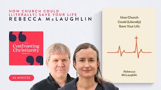 How Church Could (Literally) Save Your Life with Rebecca McLaughlin and Collin Hansen