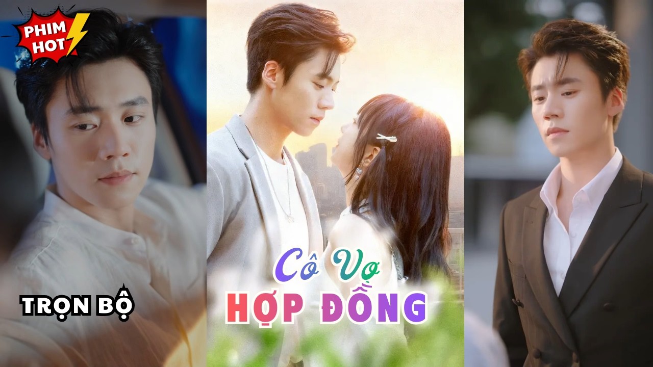 Cô Vợ Hợp Đồng | Tổng Tài Bá Đạo Cưới Vợ Hợp Đồng Vả Mặt Kẻ Phản Bội Cực Bá Đạo