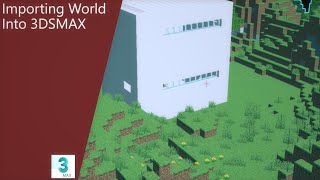 How To Import Minecraft World Into 3DSMAX