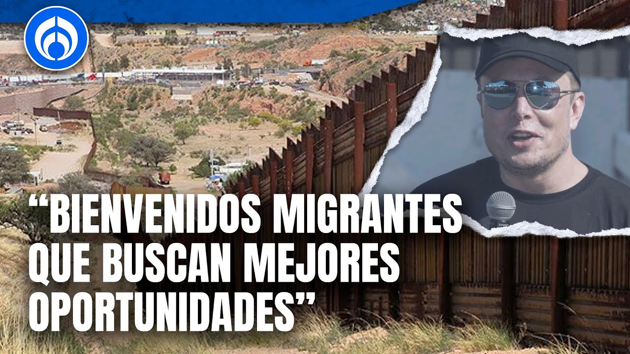 Elon Musk visita la frontera de EU con México y manda mensaje a ...