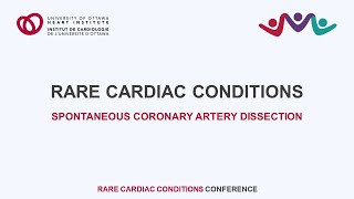 Spontaneous Coronary Artery Dissection - 2023 Rare Cardiac Conditions Conference
