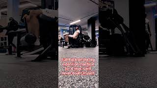 Full Rack on the leg extension machine for 4 reps. I will never doubt myself. #legextention #gym