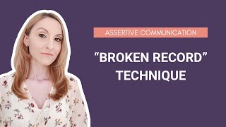 The "Broken Record" Technique | Assertive Communication Techniques | PSYCHOLOGY CORNER