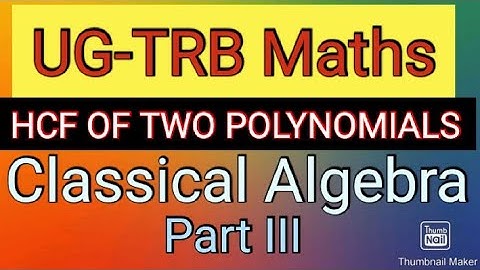 HCF OF TWO POLYNOMIALS-UG TRB MATHS-UNIT I PART 3-STATISTICAL EXAM- THEORY OF EQUATIONS #ugtrb