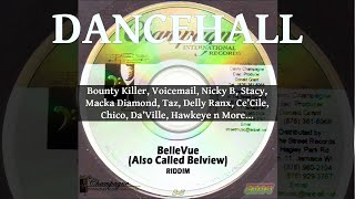 BelleVue Riddim Mix 2004 Ft Bounty Killer, Voicemail, Nicky B, Stacy, Macka Diamond, Taz, Ce'Cile