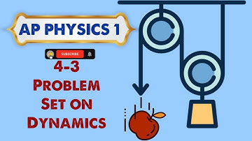 Dynamics Pt. 3 - Physics 1: Problem Set 4-3