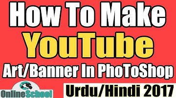 How To Make Youtube Channel Art In Photoshop Cs6/Cc/Cs5 Urdu/Hindi Tutorial 2017