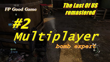 The Last Of Us Remastered Multiplayer Gameplay PS4 HD bomb expert Part 2