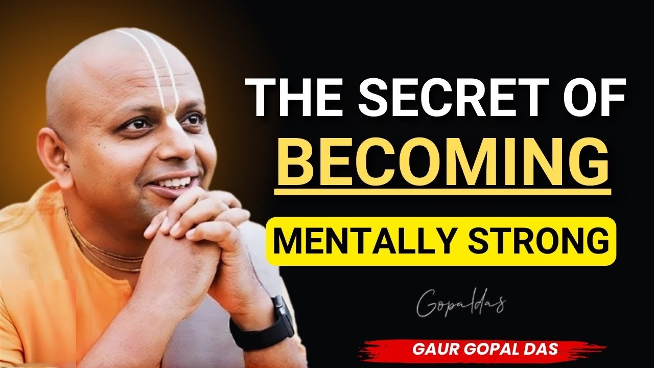 The Secret of Becoming Mentally Strong | Gaur Gopal Das