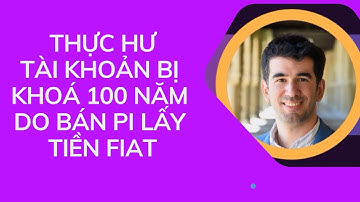 Pi network | Tài khoản bán Pi lấy tiền Fiat bị block 100 năm đúng hay sai