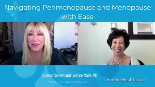 Navigating Perimenopause and Menopause with Ease with Suzanne Somers and Lorraine Maita, MD