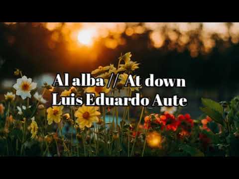 Al Alba - Luis Eduardo Aute// Sub inglés-español. - YouTube