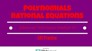 SAT Practice. Polynomials and Rational Equations. Medium #1