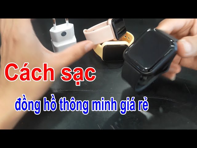 Cách sạc pin đồng hồ thông minh giá rẻ học sinh viên