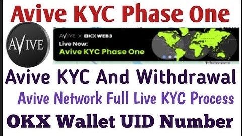Avive kyc process phase one aur phase 2 okx wallet uid number Avive Token withdrawal Avive Token lis