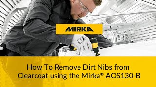 How To Remove Dirt Nibs From Clearcoat Using The Mirka Aos130-B