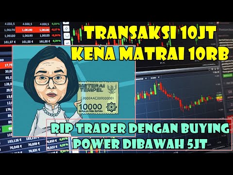 Transaksi trading saham harian 10 juta kena biaya matrai 10rb - RIP Trader dengan Buying power kecil